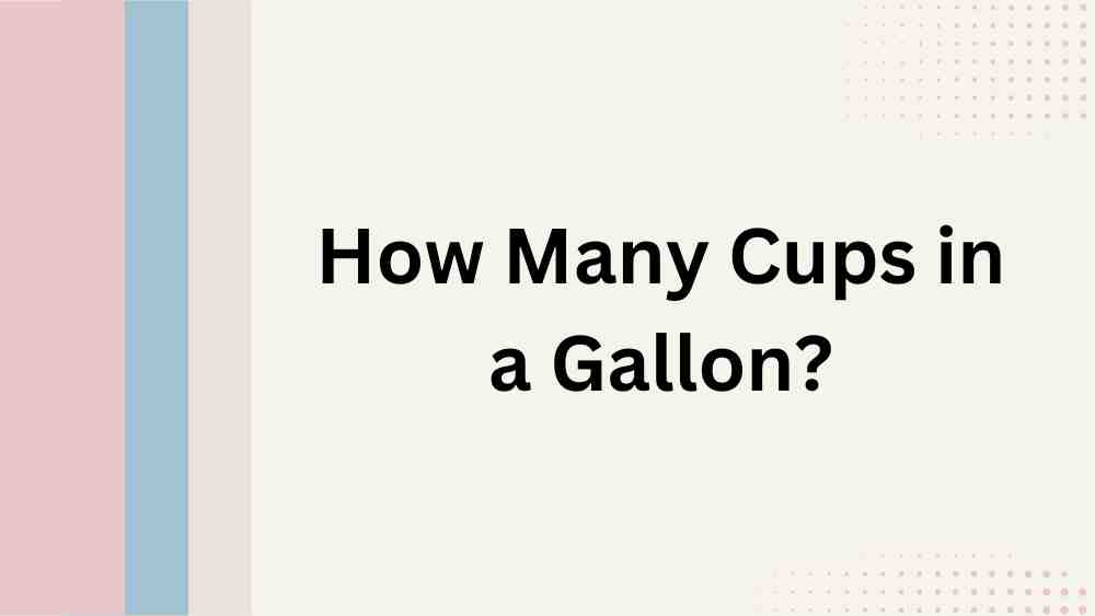 How Many Cups in a Gallon