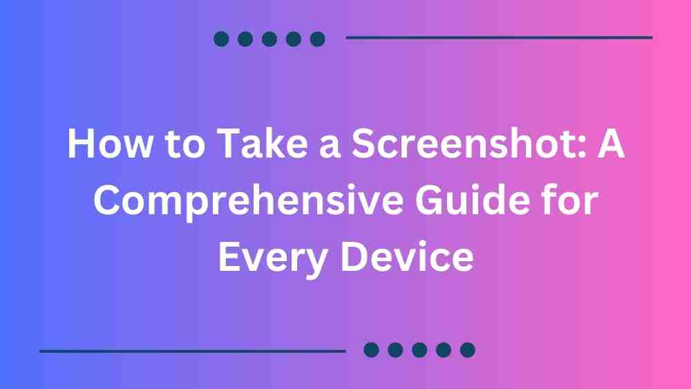 How to Take a Screenshot