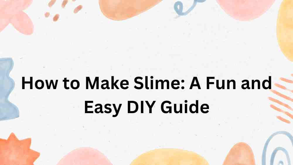 How to Make Slime