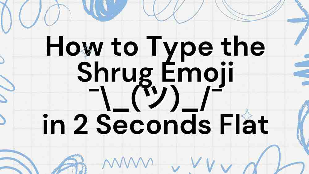 How to Type the Shrug Emoji