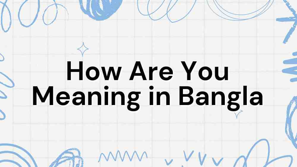 How Are You Meaning in Bangla