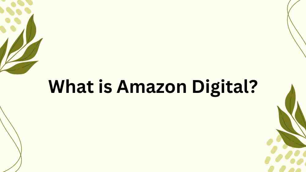 What is Amazon Digital