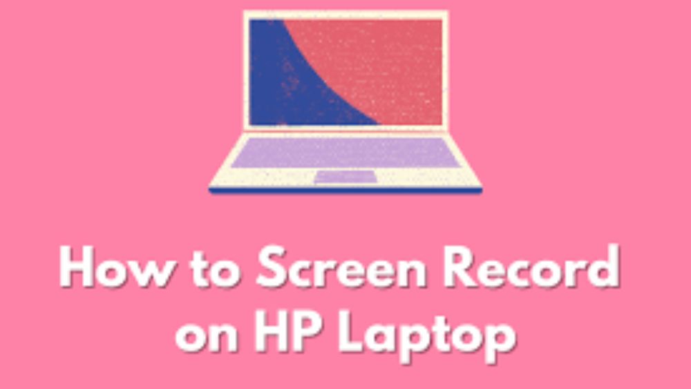 How to Screen Record on HP Laptop